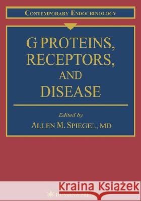 G Proteins, Receptors, and Disease Allen M. Spiegel Spiegel 9780896034303 Humana Press