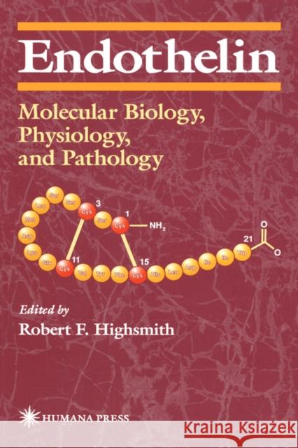 Endothelin: Molecular Biology, Physiology, and Pathology Highsmith, Robert F. 9780896034365 Humana Press