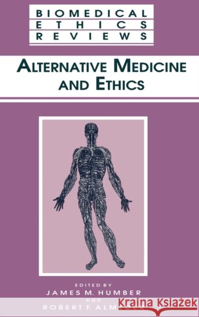 Alternative Medicine and Ethics James M. Humber Robert F. Almeder 9780896034402