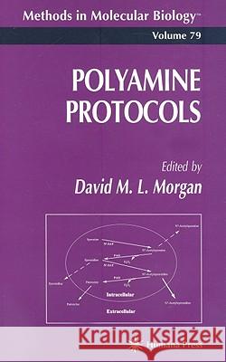 Polyamine Protocols David L. Morgan 9780896034488 Humana Press