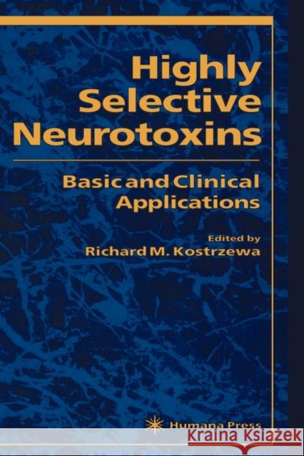 Highly Selective Neurotoxins: Basic and Clinical Applications Kostrzewa, Richard 9780896034655
