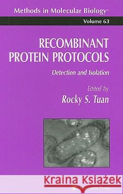 Recombinant Protein Protocols: Detection and Isolation Tuan, Rocky S. 9780896034815 Humana Press