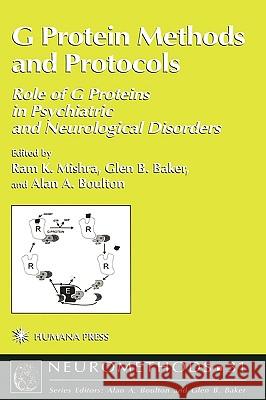G Protein Methods and Protocols: Role of G Proteins in Psychiatric and Neurological Disorders Mishra, Ram K. 9780896034907 Humana Press