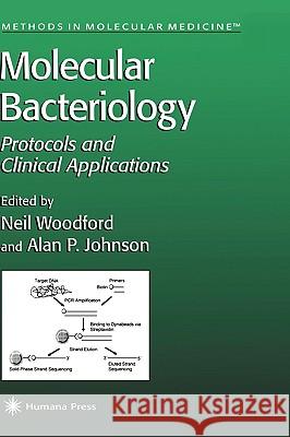 Molecular Bacteriology: Protocols and Clinical Applications Neil Woodford Alan Johnson 9780896034983