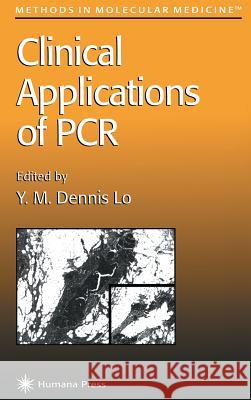 Clinical Applications of PCR Lo                                       Y. M. Dennis Lo Y. M. Dennis Lo 9780896034990 Humana Press