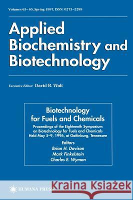 Biotechnology for Fuels and Chemicals: Proceedings of the Eighteenth Symposium on Biotechnology for Fuels and Chemicals Held May 5-9, 1996, at Gatlinb Davison, Brian H. 9780896035041 Humana Press