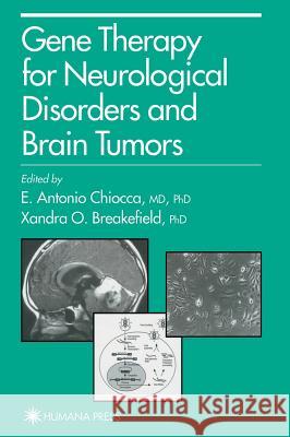 Gene Therapy for Neurological Disorders and Brain Tumors E. Antonio Chiocca Xandra Breakefield 9780896035072 Humana Press