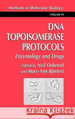 DNA Topoisomerase Protocols: Volume II: Enzymology and Drugs Osheroff, Neil 9780896035126 Humana Press