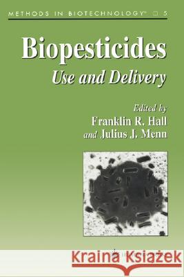 Biopesticides: Use and Delivery Hall, Franklin R. 9780896035157 Humana Press