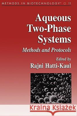 Aqueous Two-Phase Systems: Methods and Protocols Hatti-Kaul, Rajni 9780896035416 Humana Press