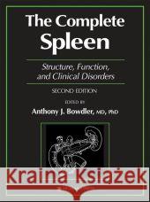 The Complete Spleen: Structure, Function, and Clinical Disorders Bowdler, Anthony J. 9780896035553 Humana Press