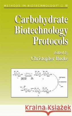 Carbohydrate Biotechnology Protocols Christopher Bucke 9780896035638 Humana Press