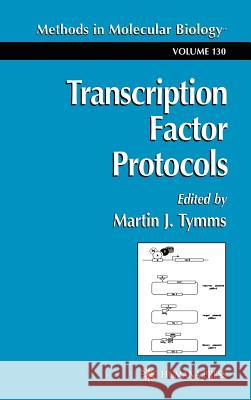 Transcription Factor Protocols Martin J. Tymms 9780896035737 Humana Press