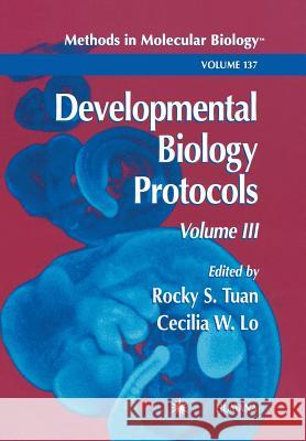 Developmental Biology Protocols: Volume III Tuan, Rocky S. 9780896035768 Humana Press