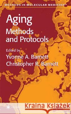 Aging Methods and Protocols Yvonne A. Barnett Christopher R. Barnett 9780896035829 Humana Press