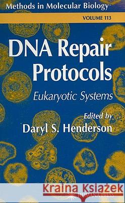 DNA Repair Protocols: Eukaryotic Systems Henderson, Daryl S. 9780896035904 Humana Press