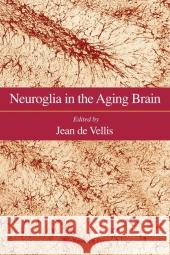 Neuroglia in the Aging Brain Jean S. d 9780896035942 Humana Press