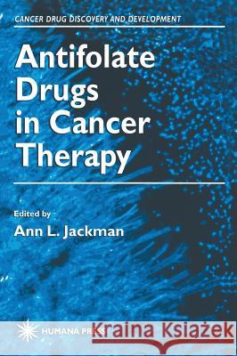 Antifolate Drugs in Cancer Therapy Ann L. Jackman 9780896035966 Humana Press