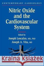 Nitric Oxide and the Cardiovascular System Joseph Loscalzo Joseph A. Vita 9780896036208 Humana Press