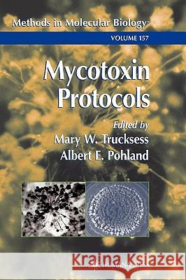 Mycotoxin Protocols Mary W. Trucksess Albert E. Pohland 9780896036239