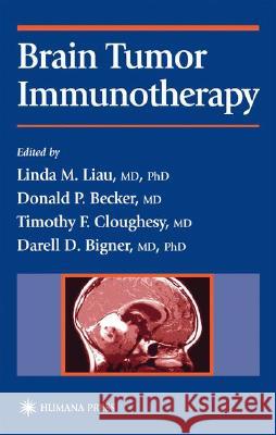 Brain Tumor Immunotherapy Linda M. Liau Donald P. Becker Timothy F. Cloughesy 9780896036383 Humana Press