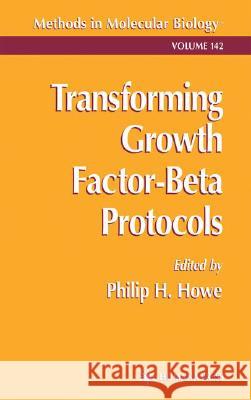 Transforming Growth Factor-Beta Protocols Philip H. Howe Phillip H. Howe 9780896036468