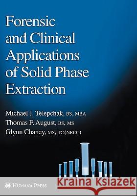 Forensic and Clinical Applications of Solid Phase Extraction Glynn Chaney Michael J. Telepchak Thomas F. August 9780896036482