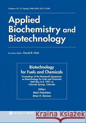 Biotechnology for Fuels and Chemicals: Proceedings of the Nineteenth Symposium on Biotechnology for Fuels and Chemicals Held May 4-8. 1997, at Colorad Finkelstein, Mark 9780896036512 Humana Press