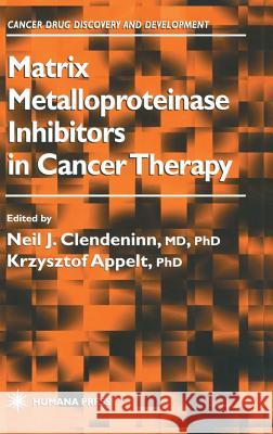 Matrix Metalloproteinase Inhibitors in Cancer Therapy Neil J. Clendeninn Krzysztof Appelt 9780896036680 Humana Press