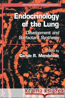 Endocrinology of the Lung: Development and Surfactant Synthesis Mendelson, Carole R. 9780896036765 Humana Press