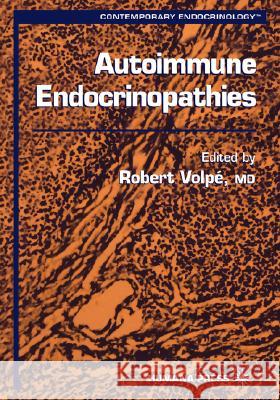 Autoimmune Endocrinopathies Robert Volpe Robert Volp 9780896036802 Humana Press