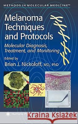 Melanoma Techniques and Protocols: Molecular Diagnosis, Treatment, and Monitoring Nickoloff, Brian J. 9780896036840