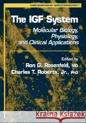 The Igf System: Molecular Biology, Physiology, and Clinical Applications Rosenfeld, Ron G. 9780896036925 Humana Press