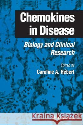 Chemokines in Disease: Biology and Clinical Research Hébert, Caroline A. 9780896037038 Humana Press