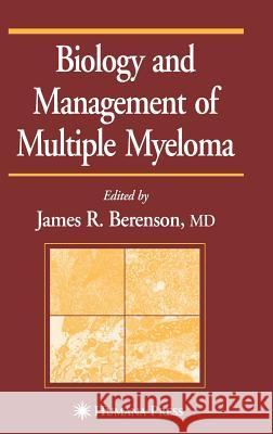 Biology and Management of Multiple Myeloma James Berenson 9780896037069 Humana Press