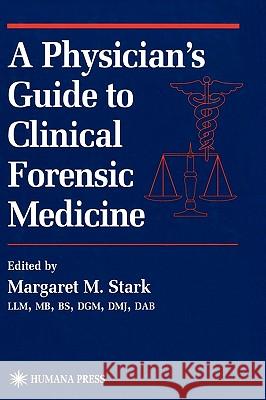 A Physician's Guide to Clinical Forensic Medicine Margaret M. Stark 9780896037427 Humana Press