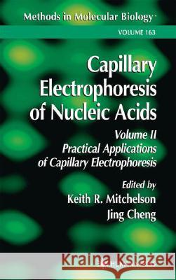 Capillary Electrophoresis of Nucleic Acids Keith R. Mitchelson Jing Cheng 9780896037656 Humana Press