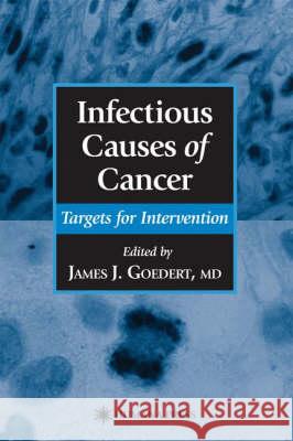 Infectious Causes of Cancer: Targets for Intervention Goedert, James J. 9780896037724 Humana Press