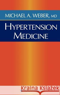 Hypertension Medicine Michael A. Weber 9780896037885 Humana Press