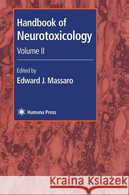 Handbook of Neurotoxicology: Volume II Edward J. Massaro 9780896037960