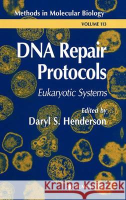 DNA Repair Protocols Daryl S. Henderson Daryl S. Henderson 9780896038028 Humana Press