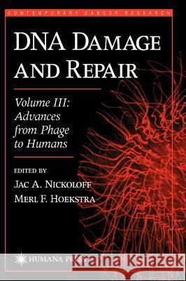 DNA Damage and Repair: Advances from Phage to Humans Nickoloff, Jac A. 9780896038035 Humana Press