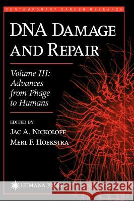 DNA Damage and Repair: Advances from Phage to Humans Nickoloff, Jac A. 9780896038035