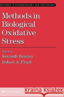 Methods in Biological Oxidative Stress Kenneth Hensley Robert A. Floyd 9780896038158 Humana Press