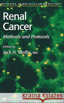 Renal Cancer: Methods and Protocols Mydlo, Jack H. 9780896038288 Humana Press