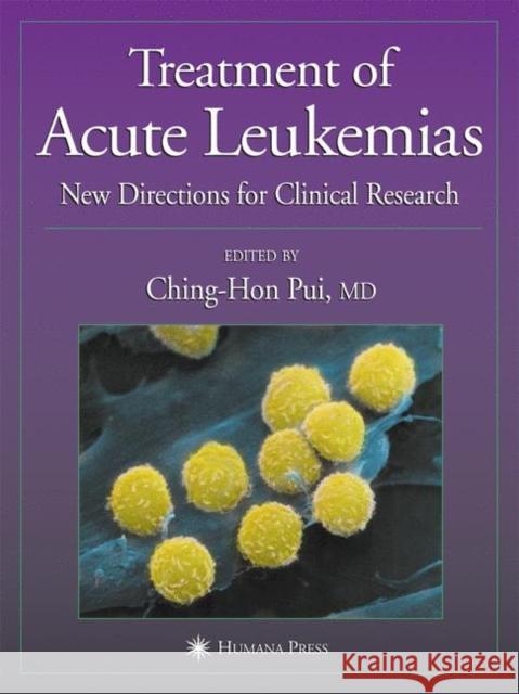 Treatment of Acute Leukemias: New Directions for Clinical Research Pui, Ching-Hon 9780896038349 Humana Press