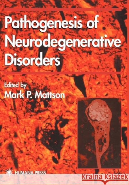 Pathogenesis of Neurodegenerative Disorders Mark P. Mattson 9780896038387 Humana Press