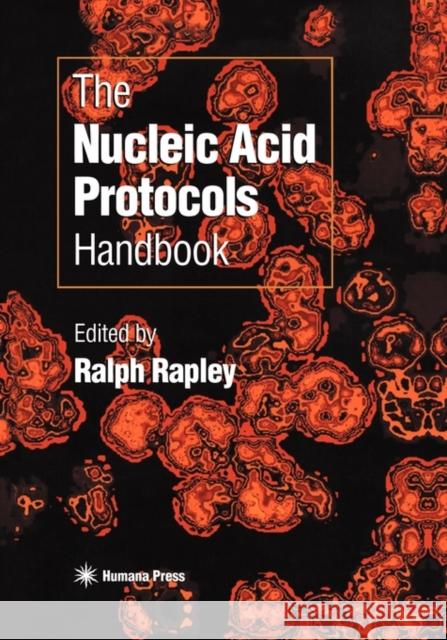 The Nucleic Acid Protocols Handbook Ralph Rapley 9780896038417 Humana Press