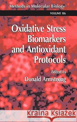 Oxidative Stress Biomarkers and Antioxidant Protocols Donald Armstrong 9780896038509