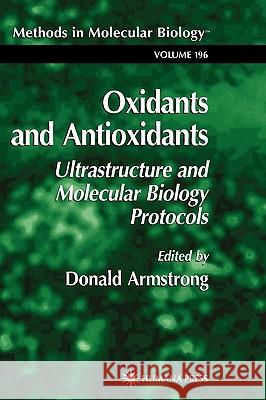 Oxidants and Antioxidants: Ultrastructure and Molecular Biology Protocols Armstrong, Donald 9780896038516